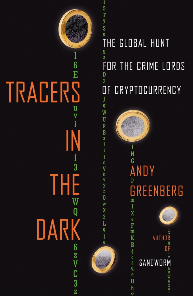 , Andy Greenberg on how &#8216;Tracers in the Dark&#8217; found the dark web&#8217;s worst criminals, The Cyber Post